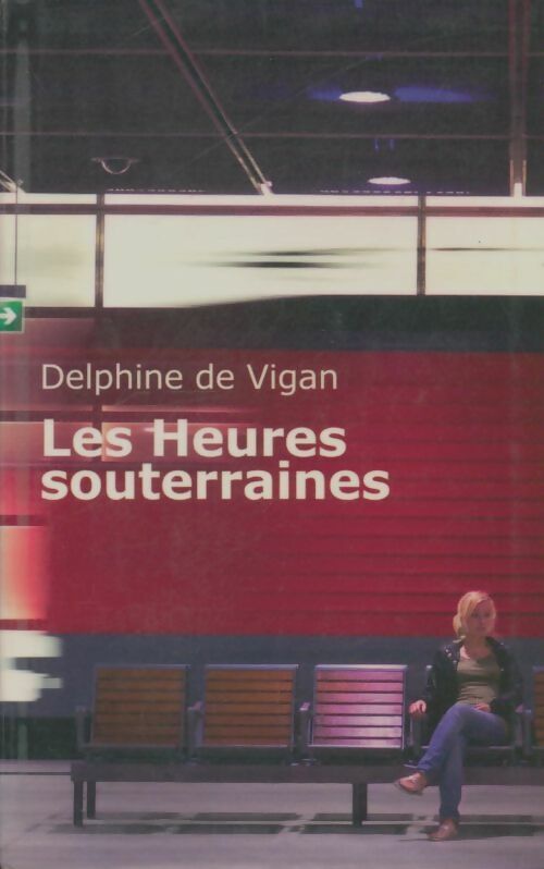 Livrenpoche : Les heures souterraines - Delphine De Vigan - Livre