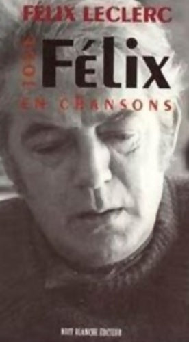 Livrenpoche : Tout Félix en chansons - Félix Leclerc - Livre