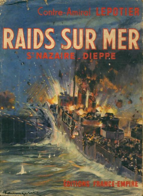 Livrenpoche : Raids sur mer : St Nazaire - Dieppe - Amiral Lepotier - Livre