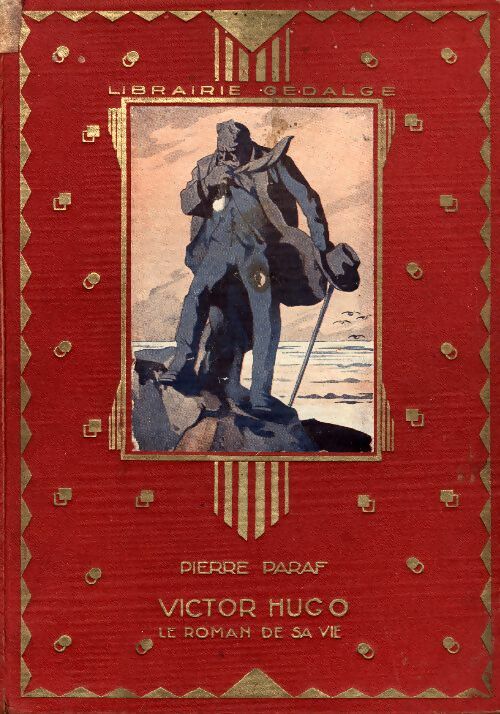 Livrenpoche : Victor Hugo. Le roman de sa vie des feuillantines à l'arc de Triomphe - Pierre Paraf - Livre