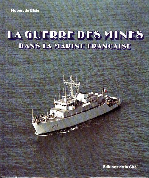 Livrenpoche : La guerre des mines dans la marine française - Hubert De Blois - Livre