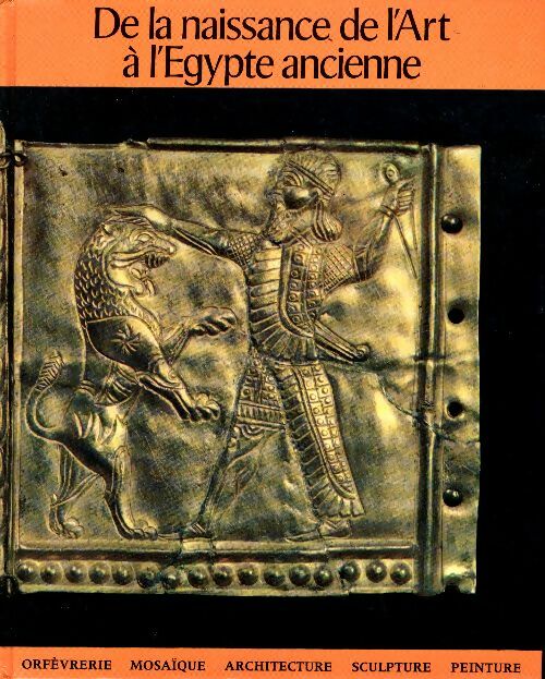 De la naissance de l'art à l'Egypte ancienne - Collectif - Livre