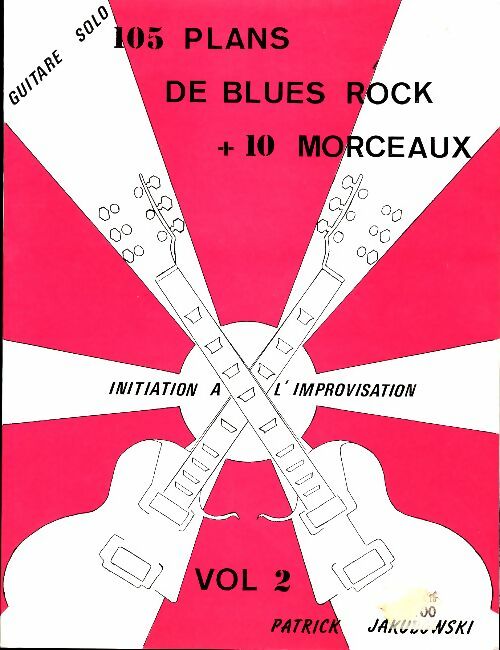 Livrenpoche : 105 plans de blues rock+10 morceaux - guitare solo - initiation a l'improvisation vol 2 - Patrick Jakubowski - Livre