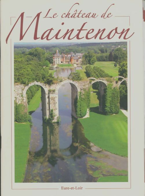 Livrenpoche : Le château de maintenon - Collectif - Livre