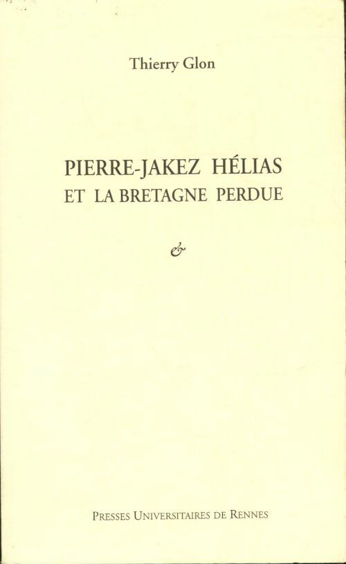 Livrenpoche : Pierre-Jakez Hélias et la Bretagne perdue - Thierry Glon - Livre