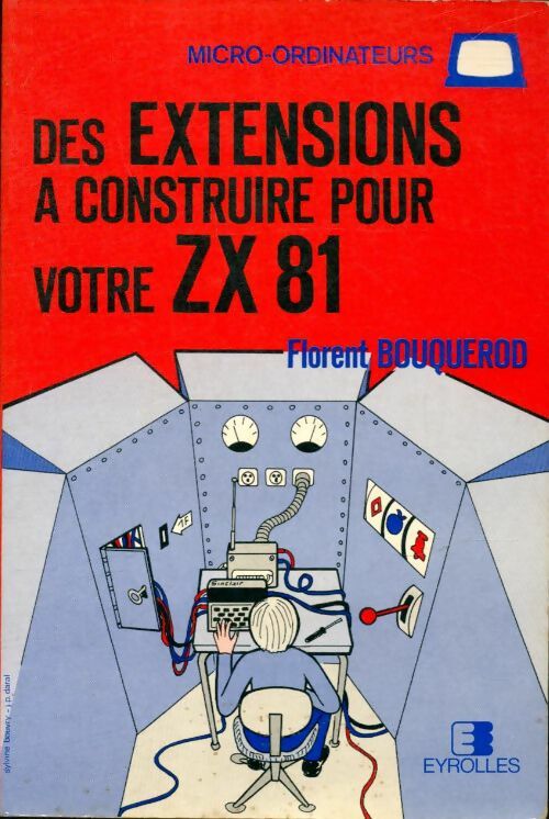 Livrenpoche : Des extensions à construire pour votre ZX81 - Florent Bouquerod - Livre
