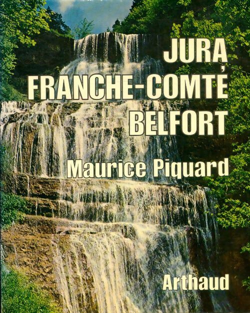 Livrenpoche : Jura, Franche-Comté, Belfort - Maurice Piquard - Livre