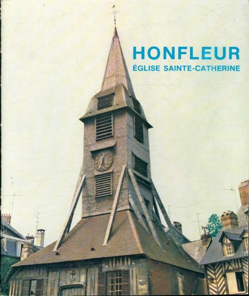 Livrenpoche : Honfleur église Sainte-Catherine - Georges Gouhier - Livre