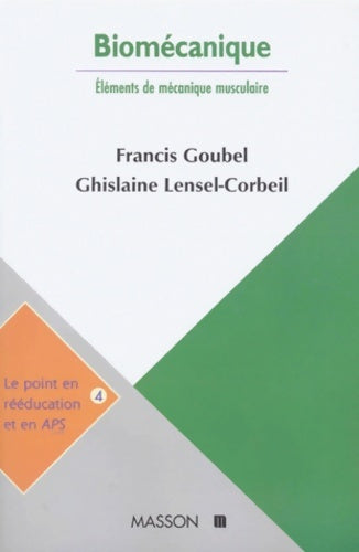 Livrenpoche : Biomécanique. Eléments de mécanique musculaire - Francis Goubel - Livre
