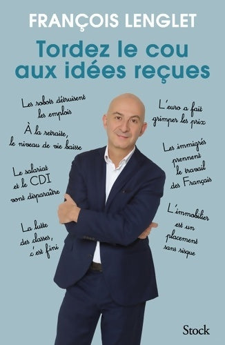 Livrenpoche : Tordez le cou aux idées reçues - François Lenglet - Livre
