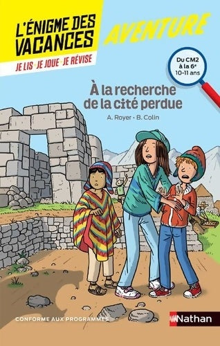 Livrenpoche : L'énigme des vacances - a la recherche de la cité perdue - un roman-jeu pour réviser les principales notions du programme - CM2 vers 6ème - 10/11 ans - Anne Royer - Livre