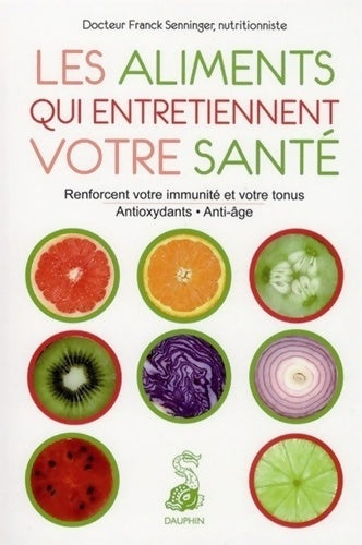 Livrenpoche : Les aliments qui entretiennent votre santé - Franck Senninger - Livre