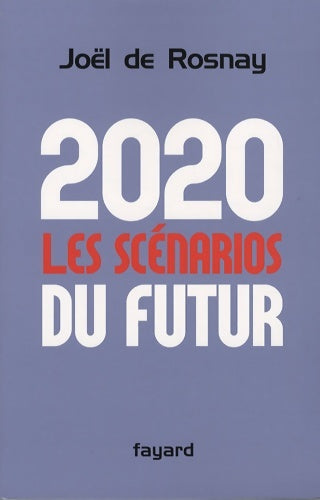 Livrenpoche : 2020 les scénarios du futur - Joël De Rosnay - Livre
