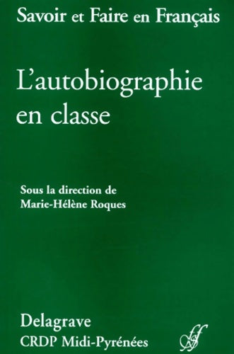 Livrenpoche : L'autobiographie en classe (guide pédagogique) - Marie-Hélène Roques - Livre