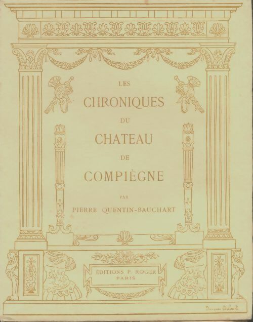 Livrenpoche : Les chroniques du château de Compiègne - Pierre Quentin Bauchart - Livre