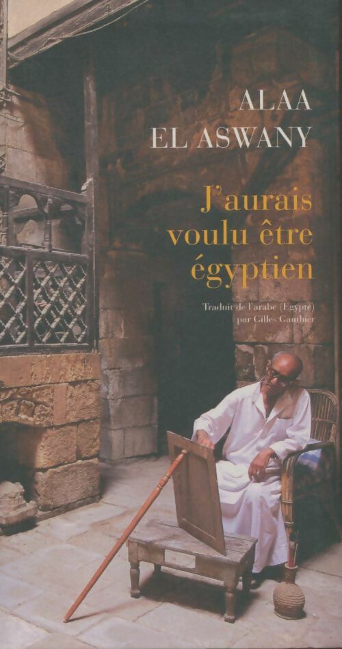 Livrenpoche : J'aurais voulu être égyptien - Alaa El Aswany - Livre