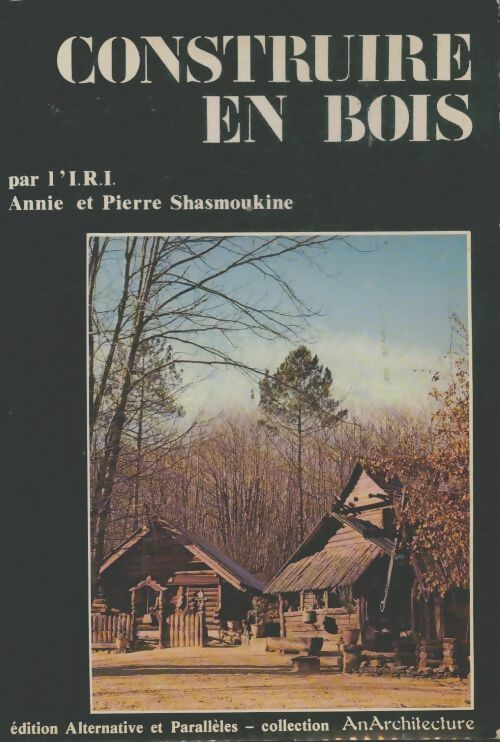 Livrenpoche : Construire en bois - Annie Shasmoukine - Livre