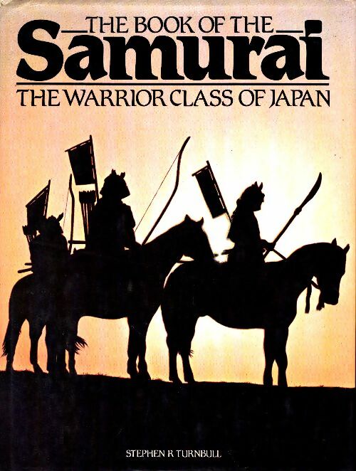 Livrenpoche : The book of samurai. The warrior class of Japan - Stephen R. Turnbull - Livre