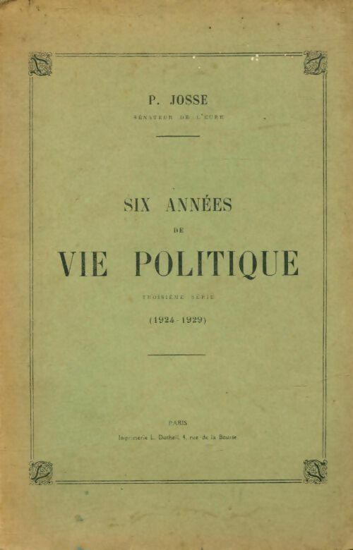 Livrenpoche : Six années de vie politique - P Josse - Livre