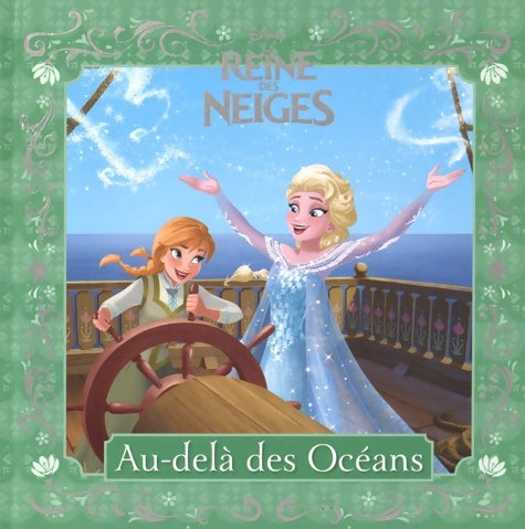 Livrenpoche : Au-delà des mers la reine des neiges les petites histoires de la reine des neiges #3 - Walt Disney - Livre