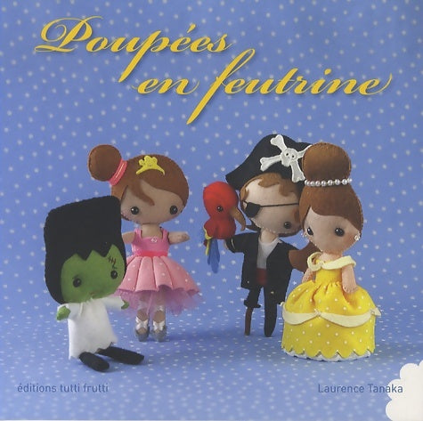 Livrenpoche : Poupées en feutrine - Laurence Tanaka - Livre