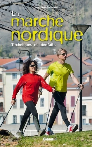 Livrenpoche : La marche nordique : Technique et bienfaits - Jean-Pierre Guilloteau - Livre