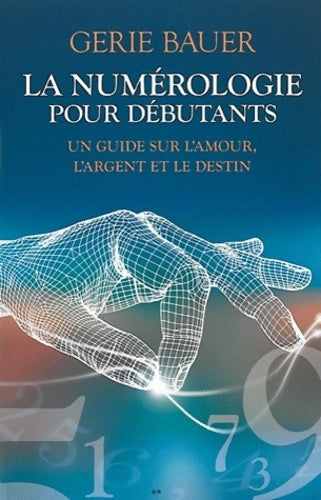Livrenpoche : La numérologie pour débutants - Gerie Bauer - Livre