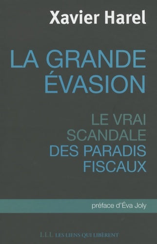 Livrenpoche : La grande évasion : Le vrai scandale des paradis fiscaux - Xavier Harel - Livre