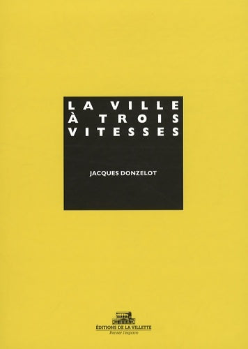 Livrenpoche : La ville à trois vitesse - Jacques Donzelot - Livre
