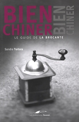 Livrenpoche : Bien chiner le guide de la brocante - Tortora-s - Livre