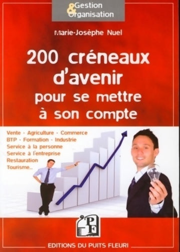 Livrenpoche : 200 créneaux d'avenir pour se mettre à son compte : Vente agriculture commerce btp formation industrie service à la personne service à l'entreprise restauration tourisme - Marie-josèphe Nuel - Livre