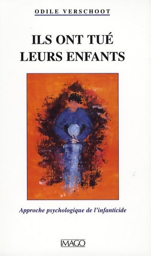 Livrenpoche : Ils ont tué leurs enfants : Approche psychologique de l'infanticide - Odile Verschoot - Livre