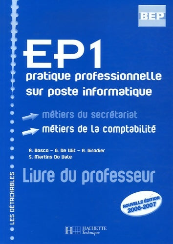 Livrenpoche : Ep1 BEP pratique professionnelle sur poste informatique ed2006 - livre professeur + CD - éd. 2006 - Annie Bosco - Livre