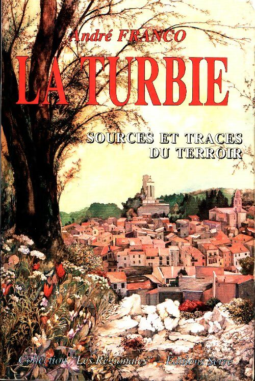 Livrenpoche : La turbie. Sources et traces du terroir - André Franco - Livre