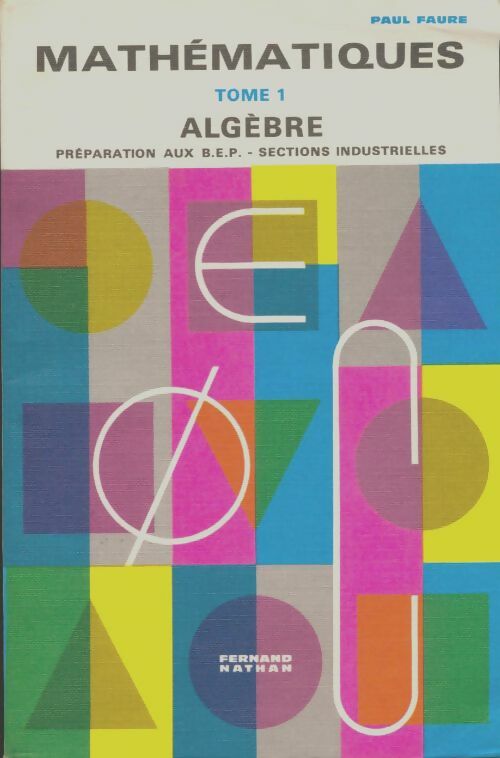 Livrenpoche : Mathématiques Tome I : Algèbre BEP industriel - Paul Faure - Livre
