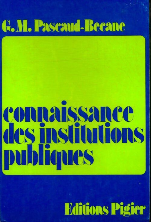 Livrenpoche : Connaissance des institutions publiques - G.M Pascaud-Becane - Livre