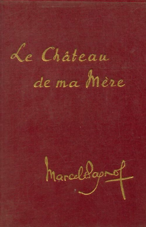 Livrenpoche : Souvenirs d'enfance Tome II : Le château de ma mère - Marcel Pagnol - Livre