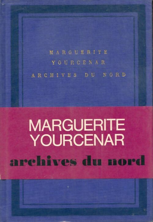 Livrenpoche : Archives du Nord - Marguerite Yourcenar - Livre