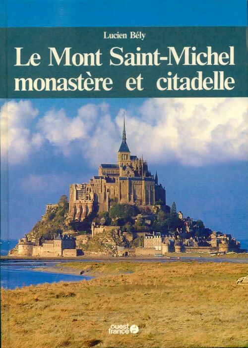 Livrenpoche : Le mont Saint-Michel, monastère et citadelle - Lucien Bély - Livre