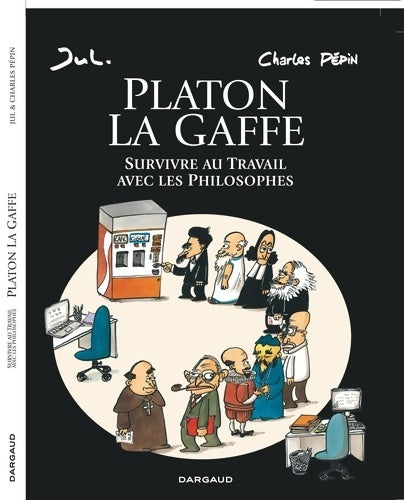 Livrenpoche : Platon la gaffe. Survivre au travail avec les philosophes - Jul - Livre