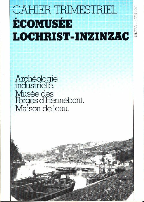 Livrenpoche : Ecomusée Lochrist-Inzinzac cahier trimestriel n°1 - Collectif - Livre