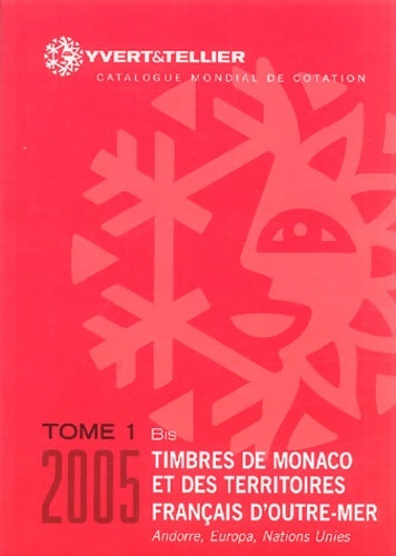 Livrenpoche : Catalogue mondial de cotation Tome I bis : Timbres de Monaco et des territoires français d'outre-mer 2005 - Collectif - Livre