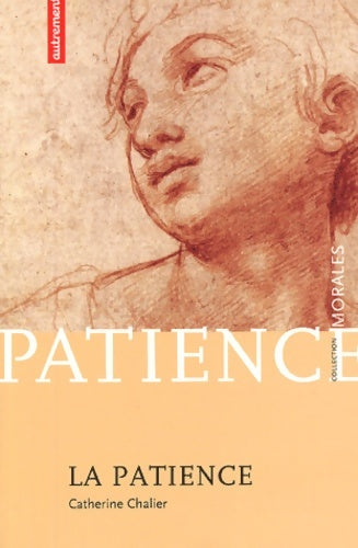 Livrenpoche : La patience : Passion de la durée consentie - Catherine Chalier - Livre