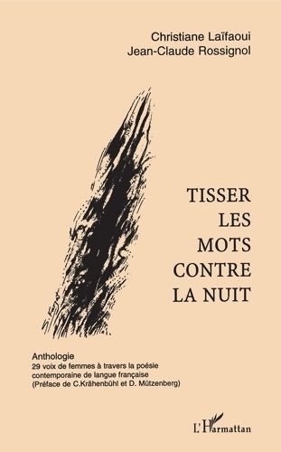 Livrenpoche : Tisser les mots contre la nuit : Anthologie : 29 voix de femmes àtravers la poésie contemporaine de langue française - Collectif - Livre