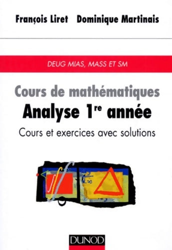 Livrenpoche : Cours de mathématiques : Analyse 1re année (cours et exercices avec solutions : DEUG mias mass et sm) - François Liret - Livre