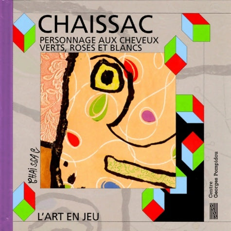 Livrenpoche : Gaston chaissac : Personnage aux cheveux verts roses et blancs - l'art en jeu - Max-henri De Larminat - Livre