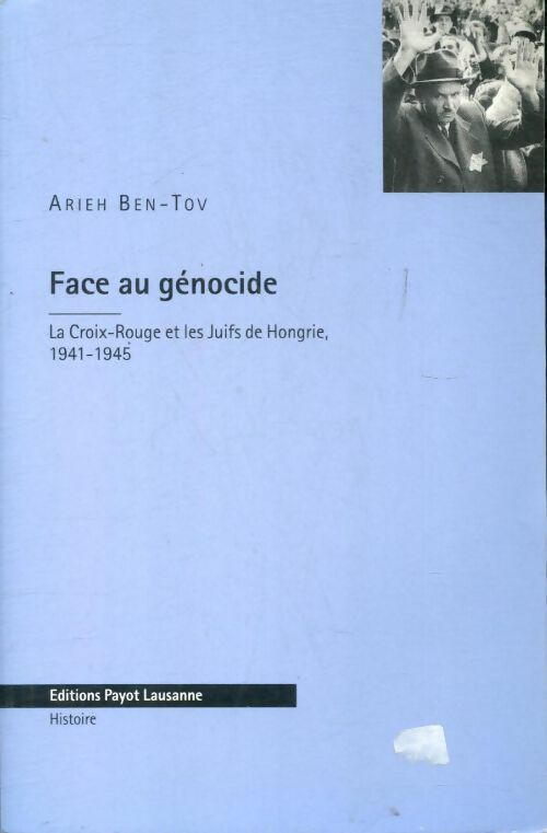 Livrenpoche : Face au génocide : La croix-rouge et les juifs de hongrie 1941-1945 - Arieh Ben-Tov - Livre