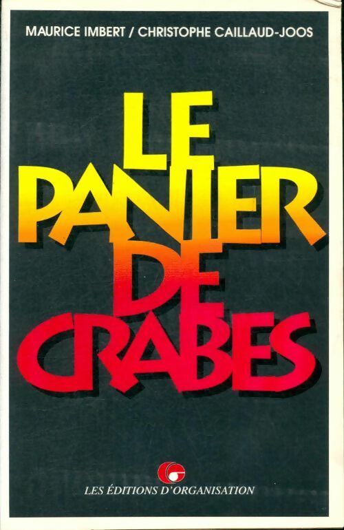 Livrenpoche : Le panier de crabes : Ou l'univers impitoyable du monde du travail - C. Caillaud-Joos - Livre