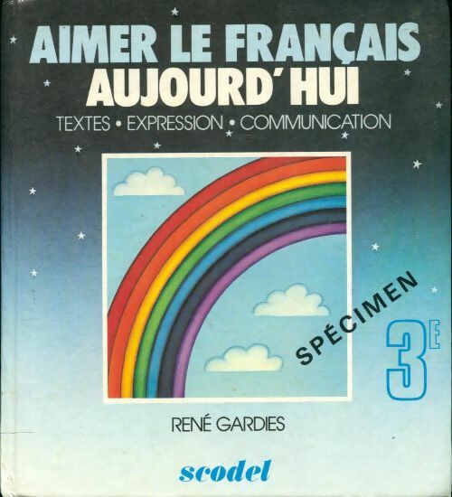 Livrenpoche : Aimer le français aujourd'hui 3e - René Gardies - Livre