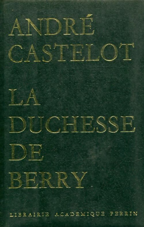 Livrenpoche : La duchesse de Berry - André Castelot - Livre
